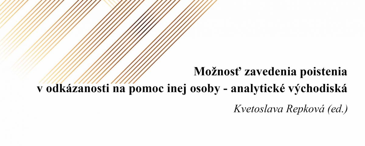 Titulná strana: Možnosť zavedenia poistenia v odkázanosti na pomoc inej osoby – analytické východiská (Kvetoslava Repková, 2019)