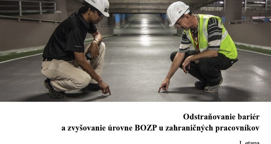 Titulná strana: Odstraňovanie bariér a zvyšovanie úrovne BOZP u zahraničných pracovníkov. I. etapa. Správa z výskumnej úlohy (Miroslava Kordošová, 2019)