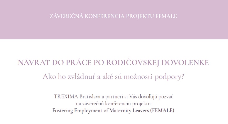 Upútavka - pozvánka na konferenciu Návrat do práce po rodičovskej dovolenke (Trexima a partneri, projekt FEMALE - Fostering Employment of Maternity Leavers