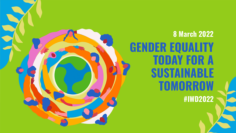 Gender Equality Today for a Sustainable Tomorrow 8.3.2022 #IWD2022
