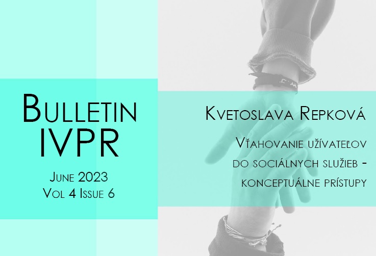 Titulná strana Bulletinu IVPR 6/2023 - Vťahovanie užívateľov do sociálnych služieb - konceptuálne prístupy (K. Repková)