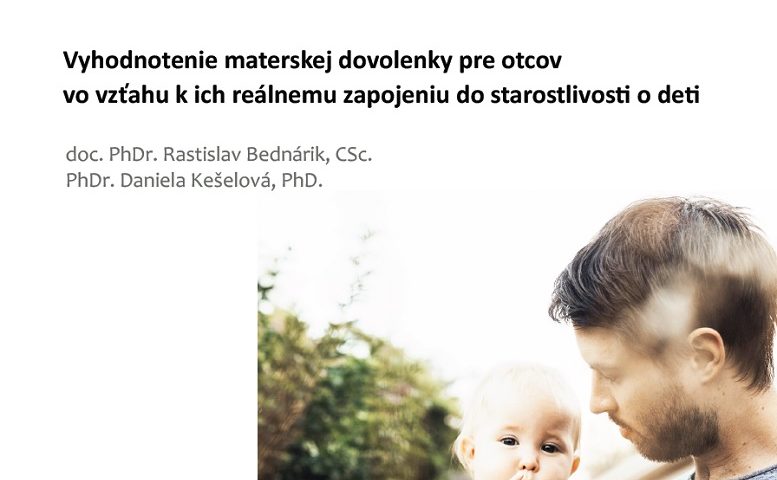 Titulná strana výskumnej správy Vyhodnotenie materskej dovolenky pre otcov vo vzťahu k ich reálnemu zapojeniu do starostlivosti o deti (Rastislav Bednárik, Daniela Kešelová, 2024)
