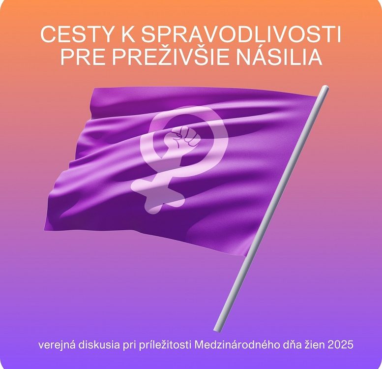 Cesty k spravodlivosti pre preživšie násilia - diskusia 10.3.2025