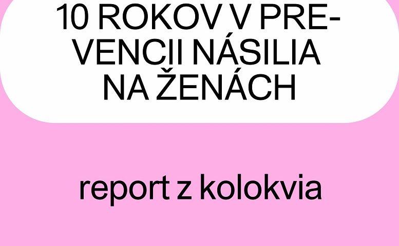 10 rokov v prevencii násilia na ženách - plagát - report z kolokvia