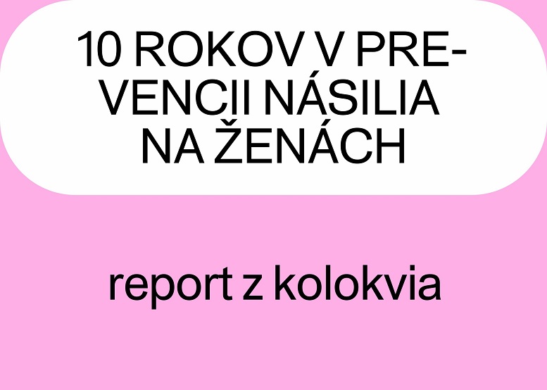 10 rokov v prevencii násilia na ženách - plagát - report z kolokvia