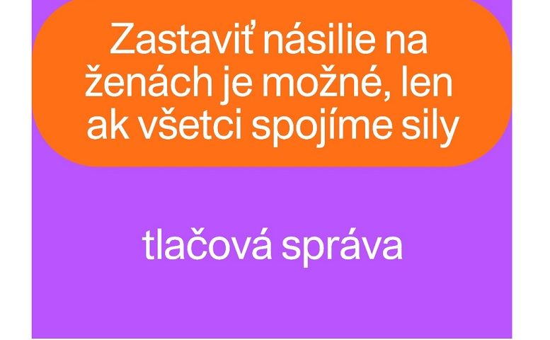 Zastaviť násilie na ženách je možné, len ak všetci spojíme sily (Tlačová správa)