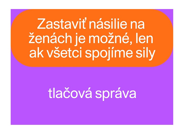 Zastaviť násilie na ženách je možné, len ak všetci spojíme sily (Tlačová správa)
