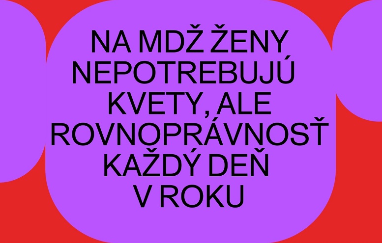 Na MDŽ ženy nepotrebujú kvety, ale rovnoprávnosť každý deň v roku