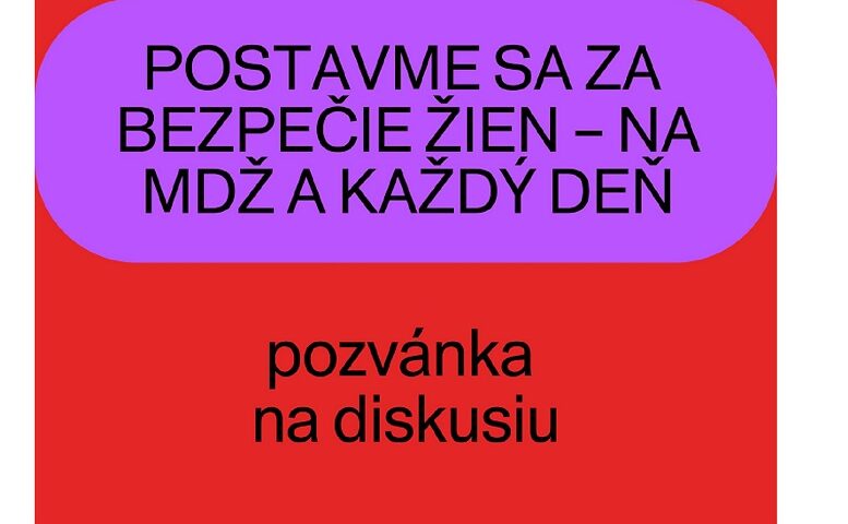 Postavme sa za bezpečie žien - na MDŽ a každý deň. Pozvánka na diskusiu